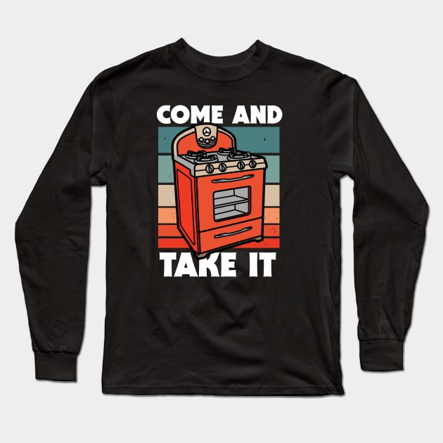 Retro Come and Take it // Funny Gas Stove Protest Long Sleeve T-Shirt by Now Boarding